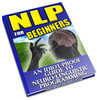 Thumbnail NLP for Beginners: An Idiot-Proof Guide to Neuro-Linguistic Programming