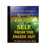 Thumbnail A Better Self from the Inside Out Unrestricted PLR Ebook
