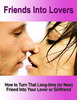 Thumbnail Friends Into Lovers - How to Turn a Friend Into Your Lover or Girlfriend