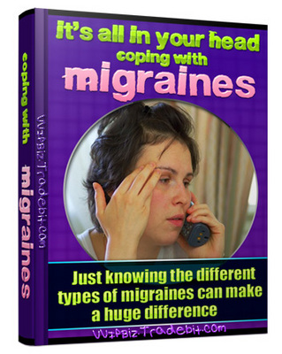 Product picture Coping with Migraine Headaches - Its All In Your Head
