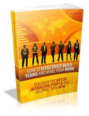 Product picture How to Effectively Build Teams and Make Them Work With Master Resale Rights