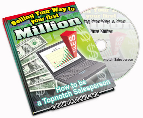 Product picture Selling Your Way to Your First Million: How to Become a Topnotch Salesperson