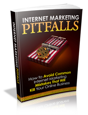 Product picture Internet Marketing Pitfalls : How To Avoid Common Internet Marketing Mistake That Will Kill Your Online Business