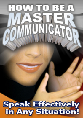 Product picture How to be a Master Communicator : Speak Effectively in Any Situation!
