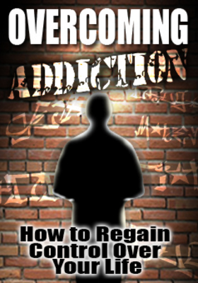 Product picture Overcoming Addiction : How to Regain Control Over Your Life !