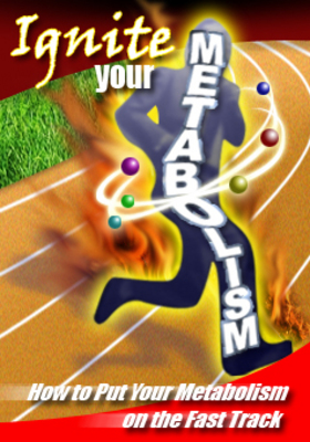 Product picture Ignite Your Metabolism : How to Put Your Metabolism on the Fast Track