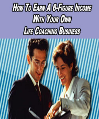 Product picture How to Earn a Six-Figure Income with Your Own Life Coaching Business (pdf and audio)