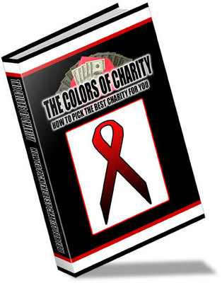Product picture The Colors Of Charity: How To Pick The Best Charity For You!