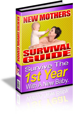 Product picture New Mothers Survival Guide: Survive The 1st Year With A New Baby