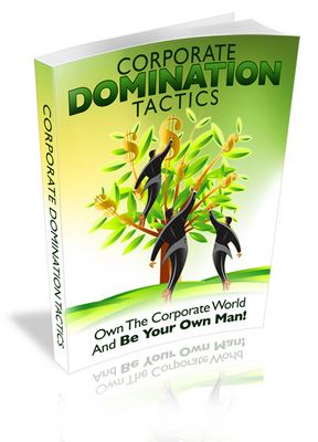 Product picture Corporate Domination Tactics: Own The Corporate World And Be Your Own Man!