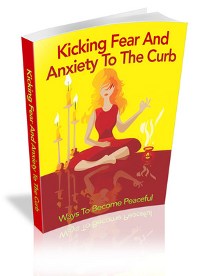 Product picture Kicking Fear And Anxiety To The Curb: Ways To Become Peaceful