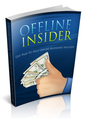 Product picture Offline Insider - Get Paid To Help Offline Businesses Get Online! (MRR eBooks)