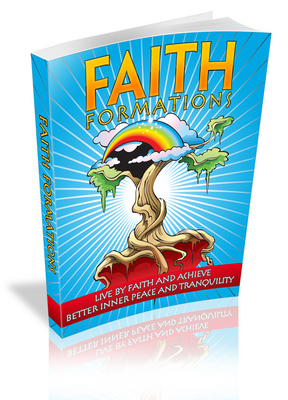 Product picture Faith Formations with MRR - Live By Faith And Achieve Better Inner Peace And Tranquility! 