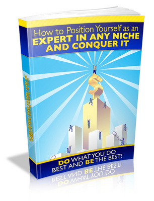 Product picture How to Position Yourself as an Expert in Any Niche and Conquer it (MRR)