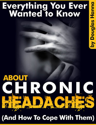 Product picture Everything You Ever Wanted To Know About Chronic Headaches