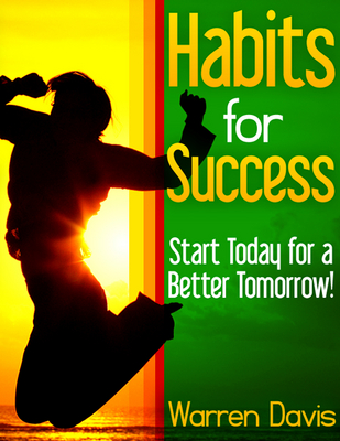 Product picture Habits for Success : Start Today For A Better Tomorrow! (Self Help eBook)