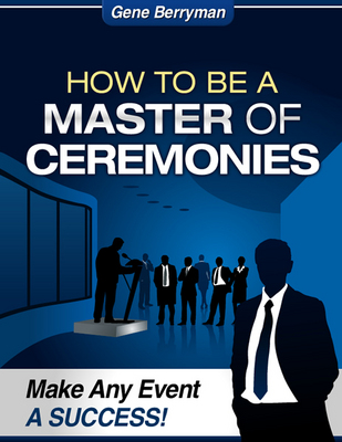 Product picture How to Be a Master of Ceremonies: Make Any Event SUCCESS!