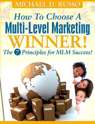 Product picture How To Choose A Multi-Level Marketing Winner - The 7 Principles For MLM Success!