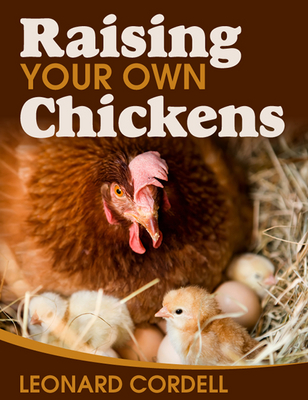 Product picture Raising Your Own Chickens By Leonard Cordell