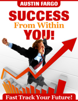 Product picture Success from Within YOU - Fast Track Your Future! (Self Help eBook)