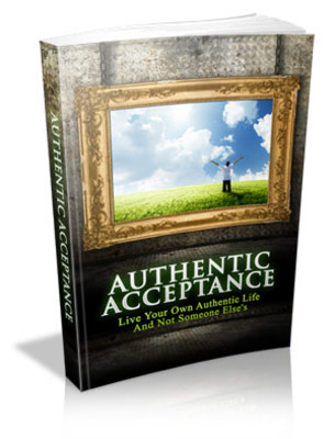 Product picture Authentic Acceptance: Live Your Own Authentic Life And Not Someone Else..