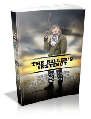 Product picture The Killers Instinct: The Winners Guide To Living Your Life.