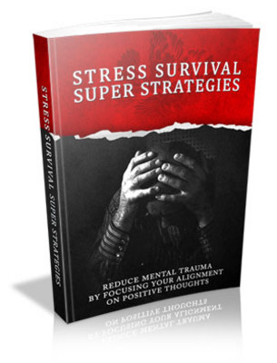 Product picture Stress Survival Super Strategies: Reduce Mental Trauma.....