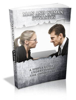 Product picture Man And Woman Dynamics: Guide To Understanding The Opposite Sex!