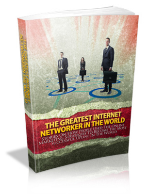Product picture The Greatest Internet Networker Upline In The World 