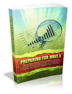 Product picture Preparing For Wave 5: Skyrocket Network Marketing Profits