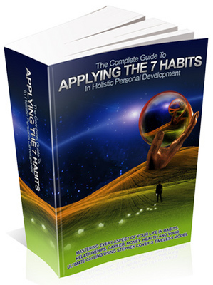 Product picture Applying the 7 Habits in Holistic Personal Development (Viral PLR)