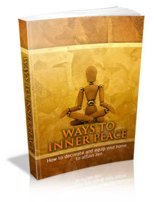 Product picture Ways To Inner Peace: Decorate, Equip Your Home To Attain Zen