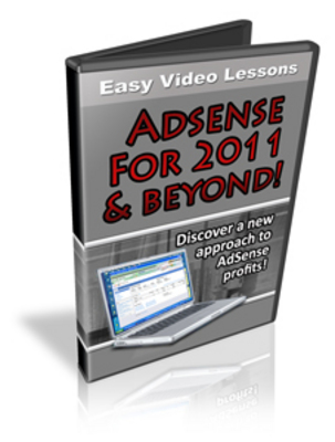 Product picture Adsense For 2011 & Beyond Video Course