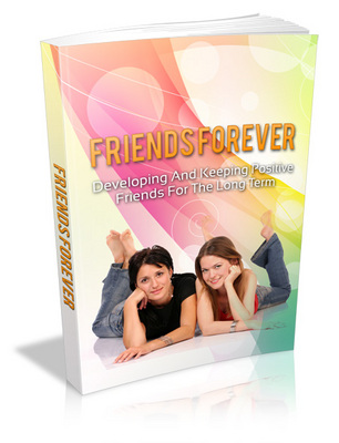 Product picture Friends Forever - Keeping Positive Friends For The Long Term MRR Ebook