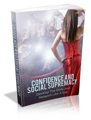 Product picture Confidence Social Supremacy - Develop The Skills & Network Like A Star