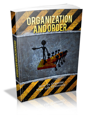 Product picture Organization & Order - How To Organize Your Life Effectively MRR Ebook
