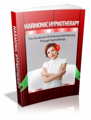 Product picture Harmonic Hypnotherapy - The Handbook Of Achieving Total Harmony Through Hypnotherapy