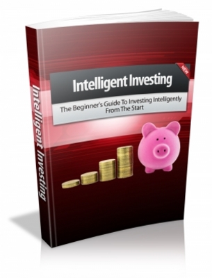 Product picture Intelligent Investing - The Beginners Guide To Investing Intelligently From The Start