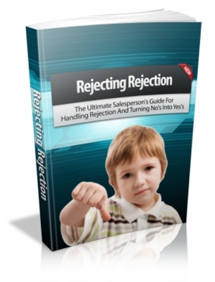 Product picture Rejecting Rejection - Salesperson Guide For Handling Rejection And Turning No Into Yes