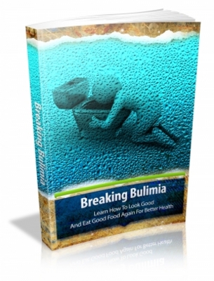 Product picture Breaking Bulimia - Learn How To Look Good And Eat Good Food For Better Health