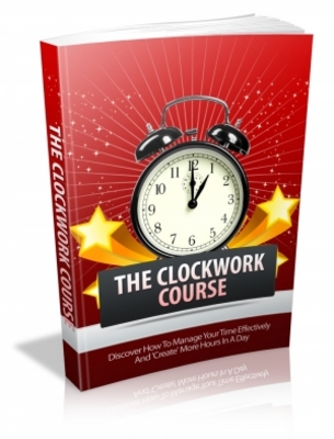 Product picture Clockwork Course - How To Manage Your Time Effectively And Create More Hours In A Day