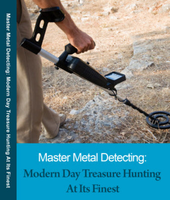 Product picture Master Metal Detecting Modern Day Treasure Hunting At Its Finest