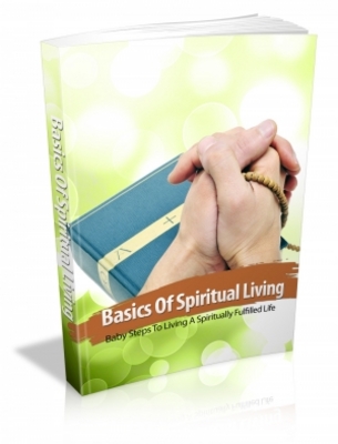 Product picture Basics Of Spiritual Living - Baby Steps To Living A Spiritually Fulfilled Life MRR