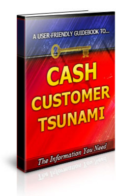 Product picture Cash Customer Tsunami Unrestricted PLR Ebook