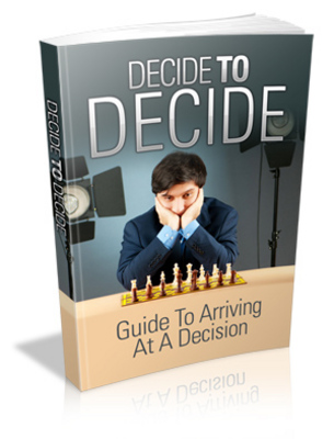 Product picture Decide To Decide - Guide To Arriving At A Decision MRR 