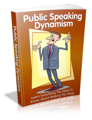 Product picture Public Speaking Dynamism - Learn Everything You Need To Know About Making The Stage