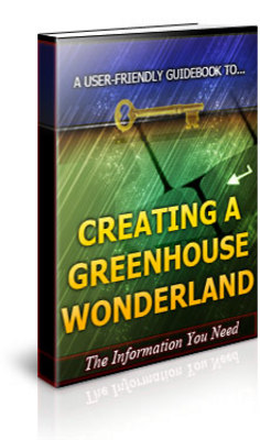 Product picture Creating a Greenhouse Wonderland Unrestricted PLR Ebook