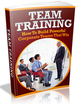 Product picture Team Training - How To Build Powerful Corporate Teams That Win