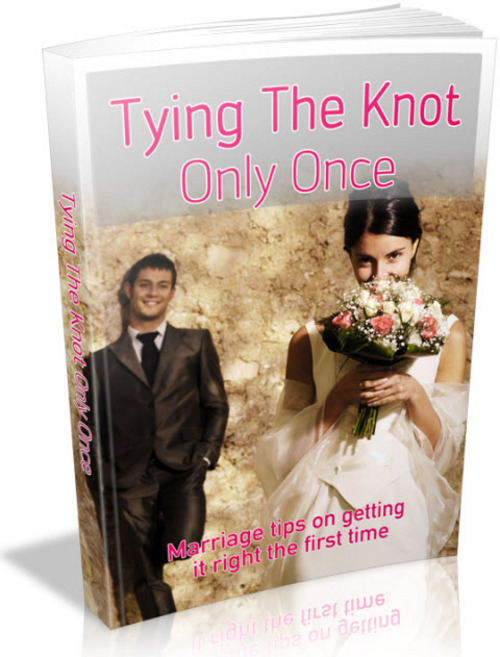 Product picture Tying The Knot Only Once: Marriage Tips On Getting It Right The First Time