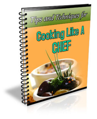 Product picture 101 TIPS AND TECHNIQUES FOR COOKING LIKE A CHEF PLR Ebook